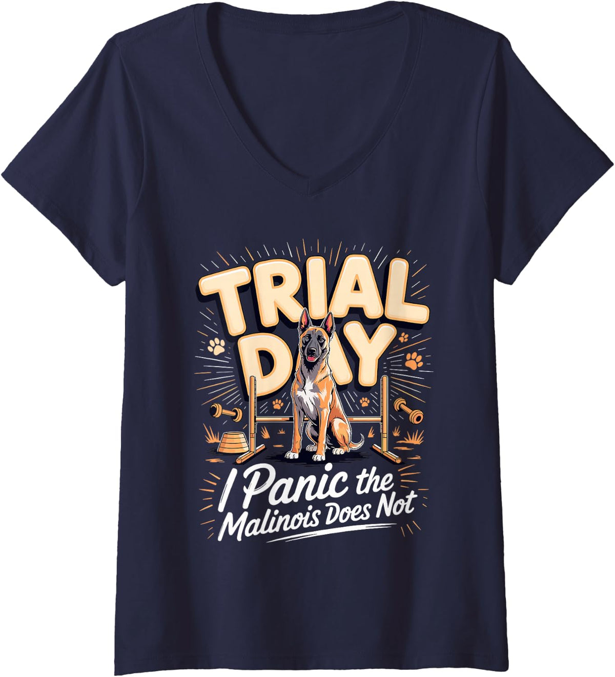 Women's Trial Day I Panic The Malinois Does Not Belgian Malinois V-Neck T-Shirt - Navy Blue