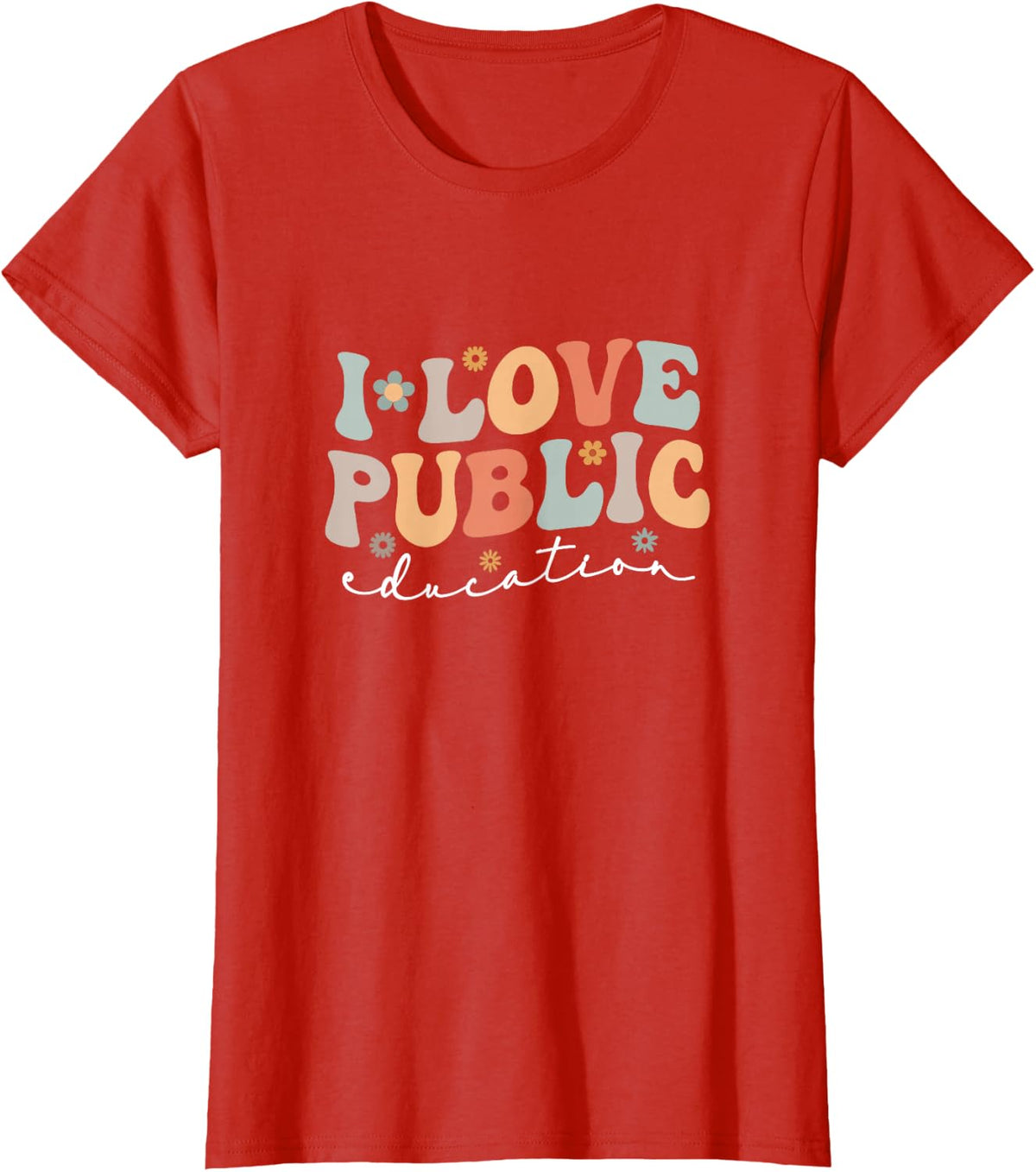 I Love Public Education School Gift Student And Teacher T-Shirt - Red