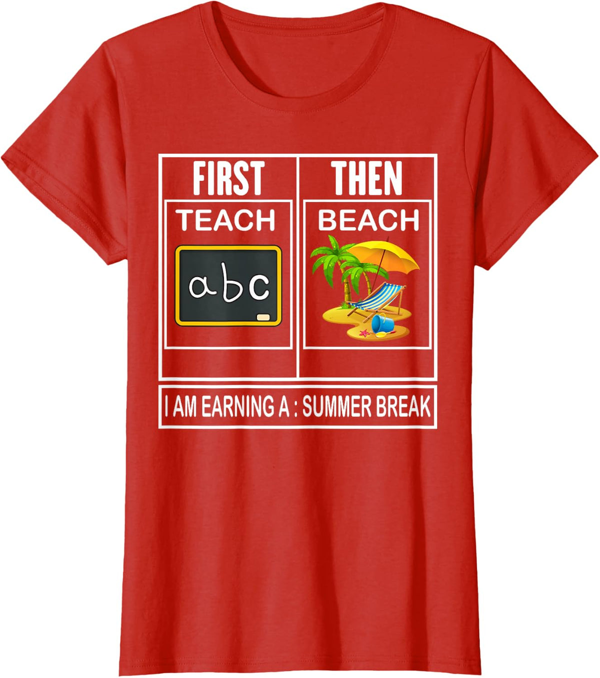 First teach then beach i'm earning a summer break Teacher T-Shirt - Red
