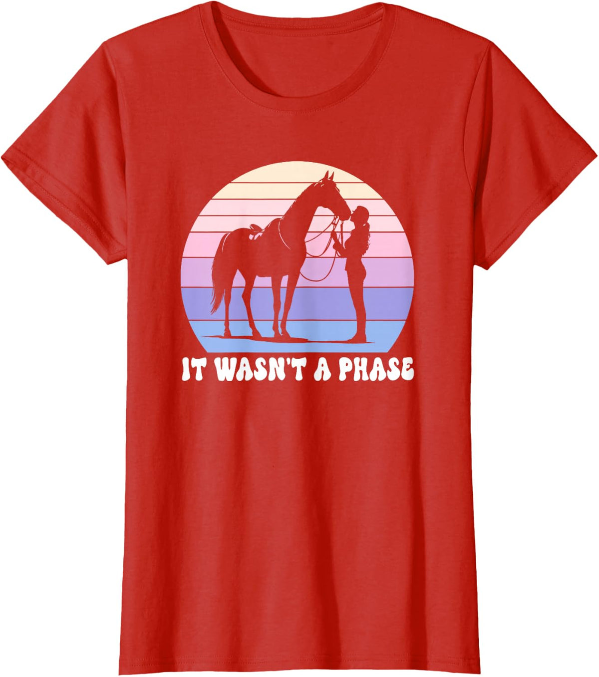 It Wasn't A Phase Horse Lover Design T-Shirt - Red