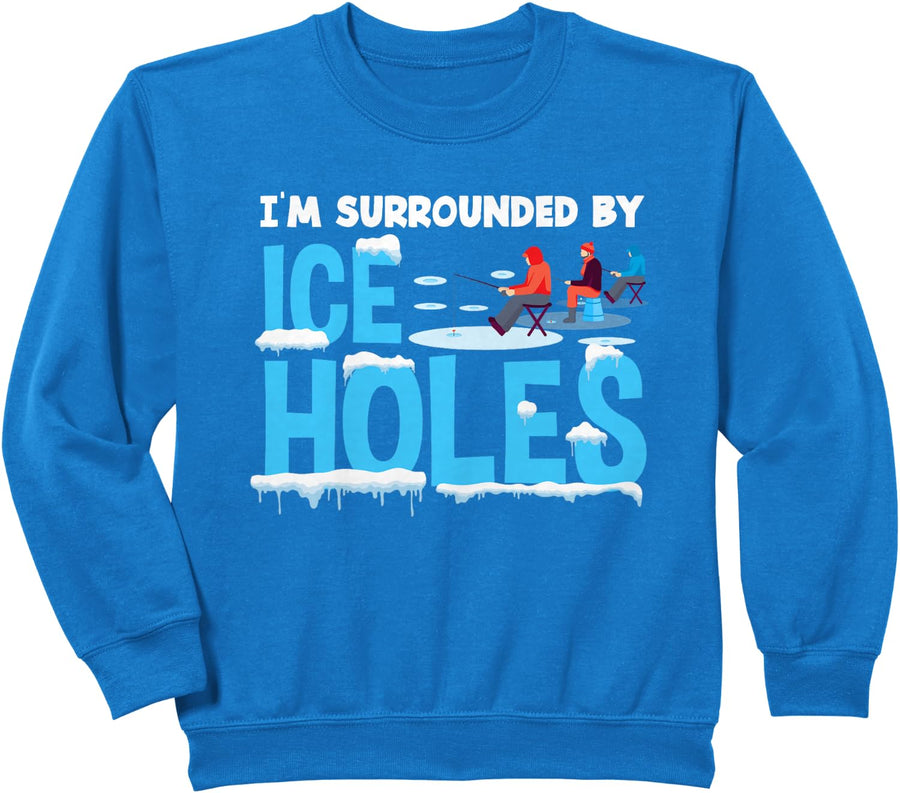 Funny Ice Fishing Fisherman I'm Surrounded By Holes Ice Sweatshirt - Royal Blue