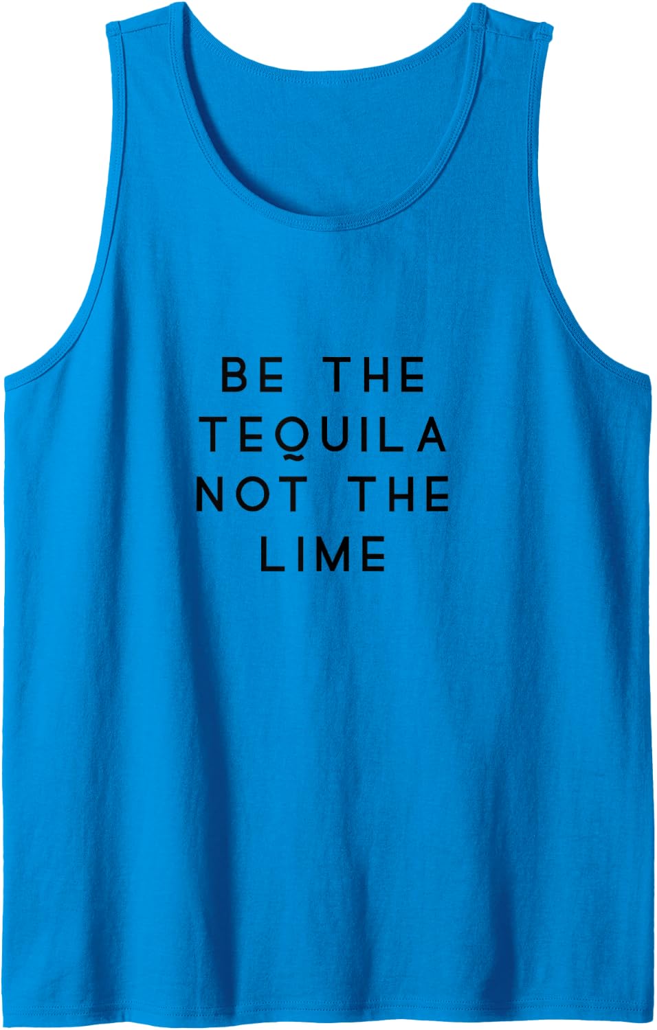 Be The Tequila Not The Lime Trendy Saying Black Graphic Tank Top - Sapphire Blue