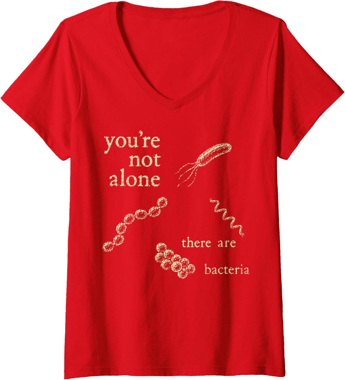 Women's You're Not Alone There are Bacteria Microbiology Humor V-Neck T-Shirt - Red