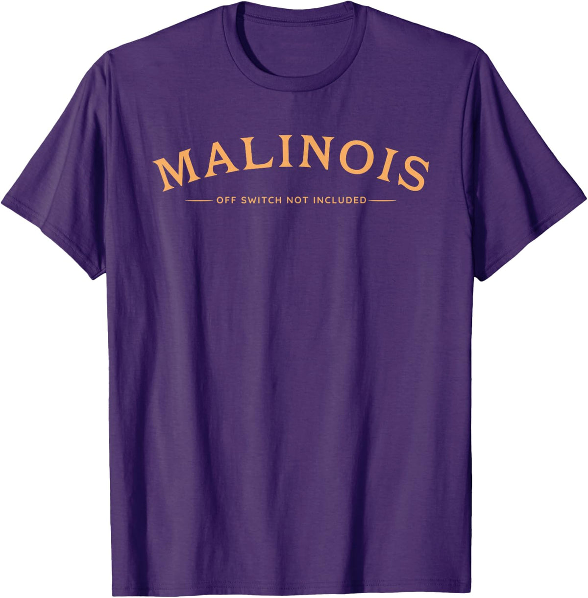 Funny Malinois, Off Switch Not Included, Belgian Malinois T-Shirt - Purple