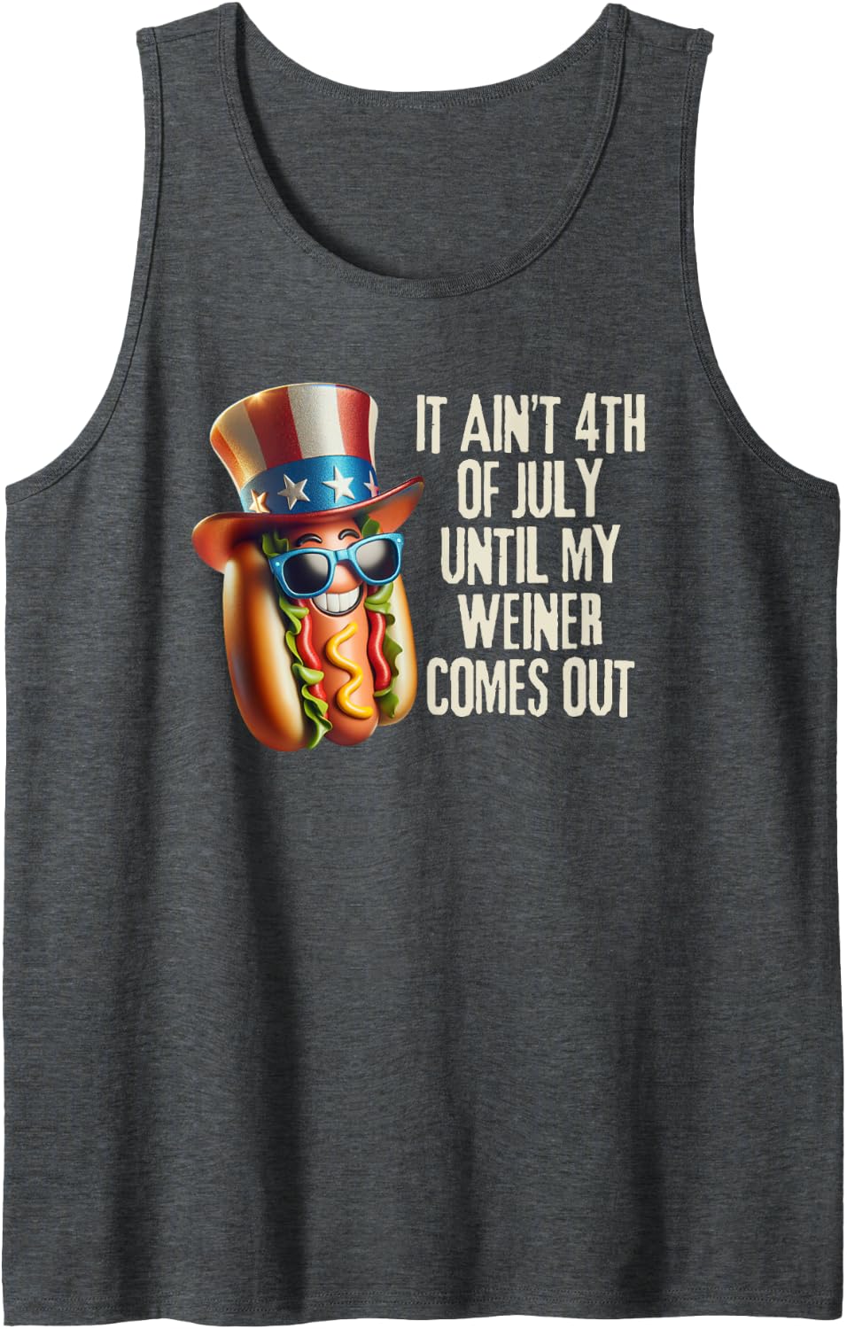 Funny It Aint 4th of July Until My Weiner Comes Out Tank Top - Dark Heather Grey