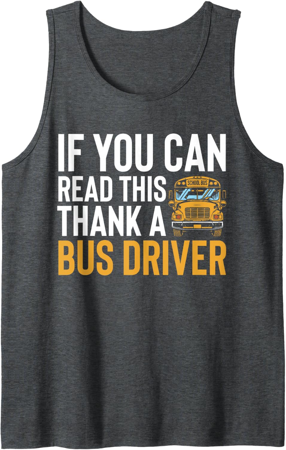 If You Can Read This Thank A Bus Driver School Bus Route Sleeveless Tank Top - Dark Heather Grey