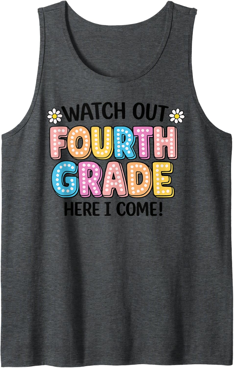 Watch Out Fourth Grade Here I Come Back to School 4th Grade Sleeveless Tank Top - Dark Heather Grey