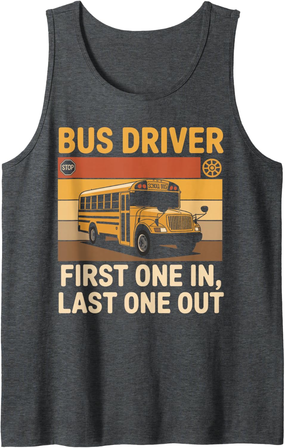 Bus Driver First One in Last One Out Funny School Bus Driver Tank Top - Dark Heather Grey