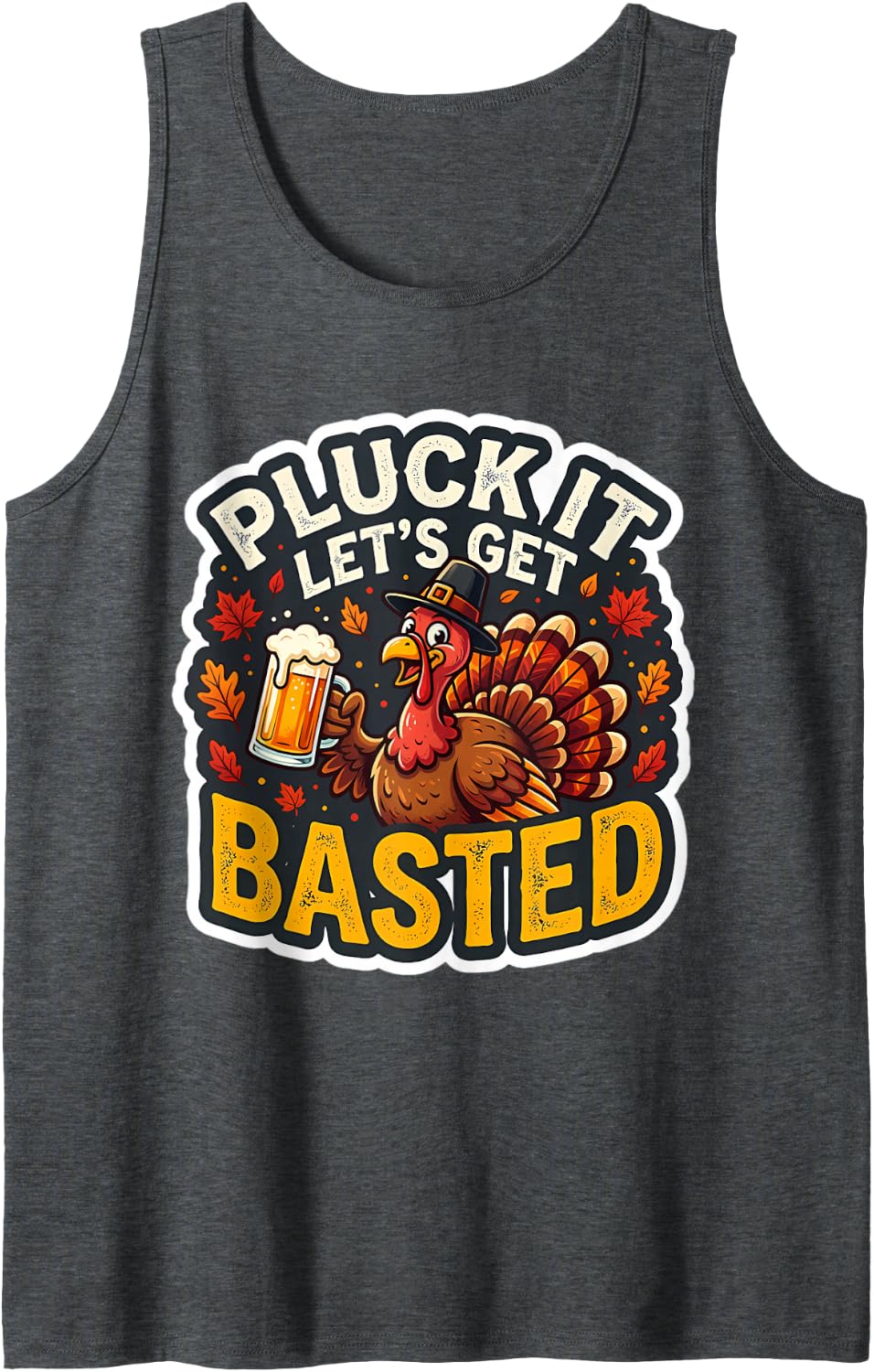 Pluck It Lets Get Basted Funny Thanksgiving Turkey Fall Pun Sleeveless Tank Top - Dark Heather Grey