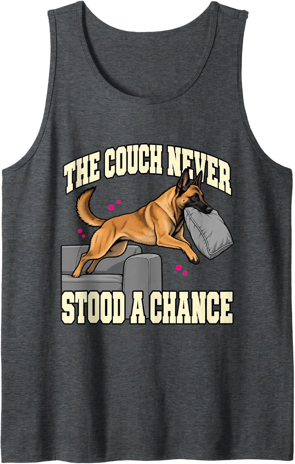 Belgian Malinois The Couch Never Stood A Chance Fan Sleeveless Tank Top - Dark Heather Grey