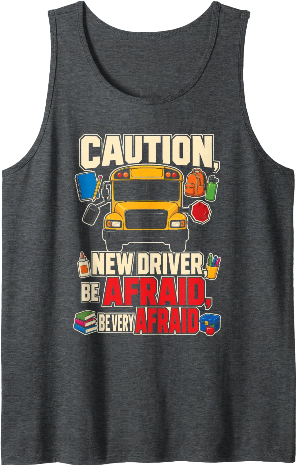 School Bus Driver Caution Be Afraid Be Very Afraid Sleeveless Tank Top - Dark Heather Grey