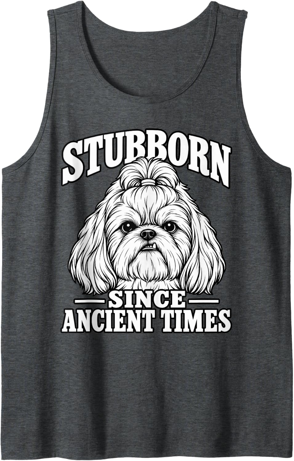 Shih Tzu Stubborn Since Ancient Times Dog Owner Puppy Lover Sleeveless Tank Top - Dark Heather Grey