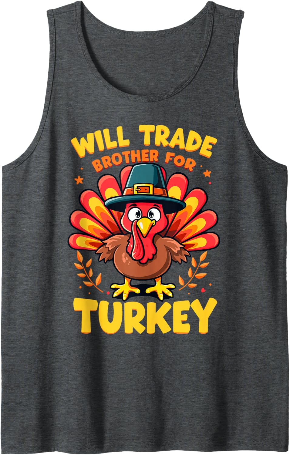 Will Trade Brother for Turkey Thanksgiving DayFamily Dinner Sleeveless Tank Top - Dark Heather Grey
