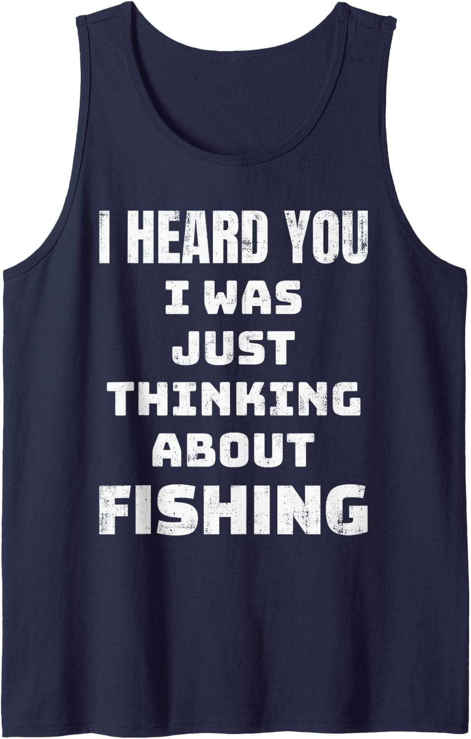 Men's I Heard You I was Just Thinking About Fishing Cool Funny Sleeveless Tank Top - Navy Blue