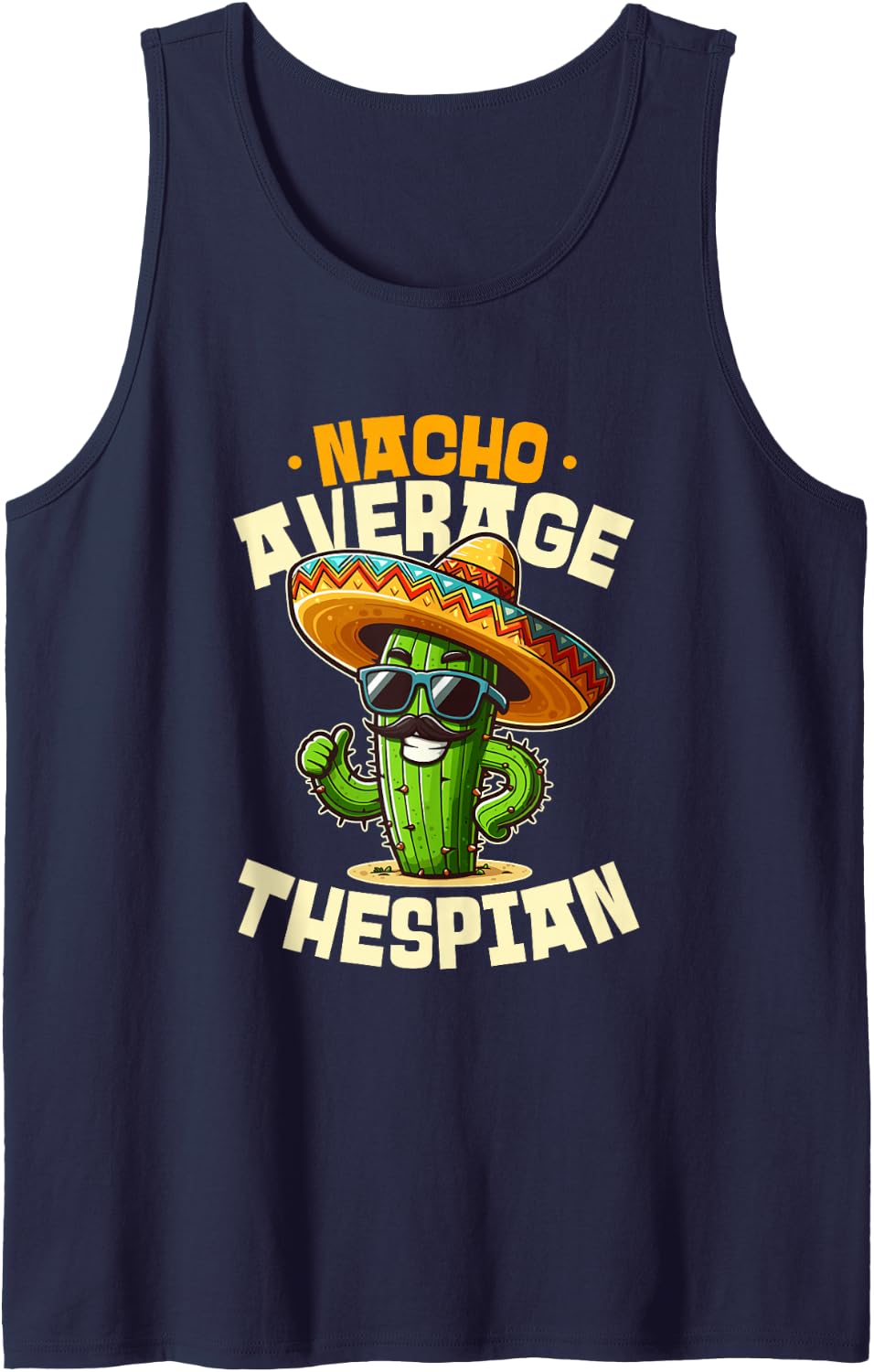 Nacho Average Thespian Funny Cinco De Mayo Fiesta Sleeveless Tank Top - Navy Blue