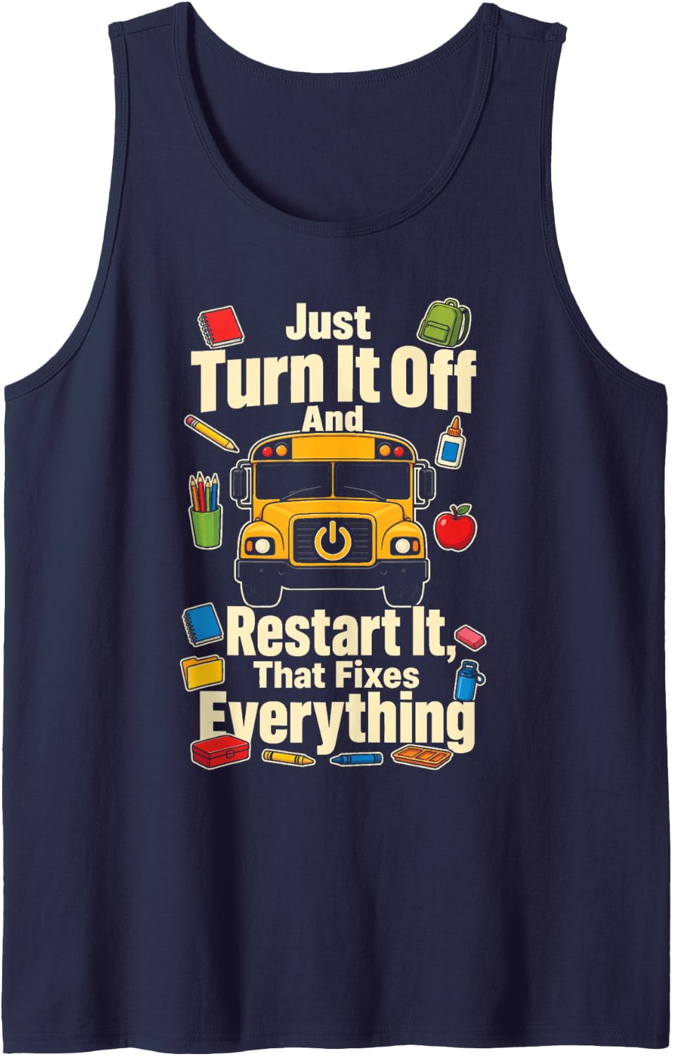 School Bus Driver Just Turn It Off and Restart Funny Sleeveless Tank Top - Navy Blue