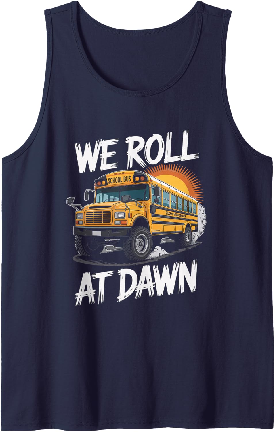 We Roll At Dawn School Bus Driver Monster Bus Humor Sleeveless Tank Top - Navy Blue
