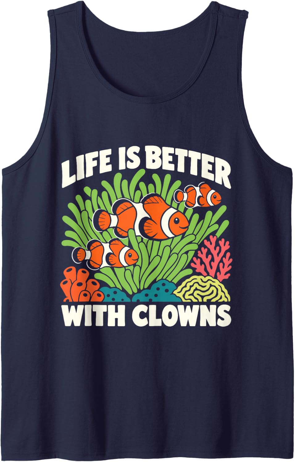 Life is Better with Clowns Clownfish Aquarium Humor Sleeveless Tank Top - Navy Blue