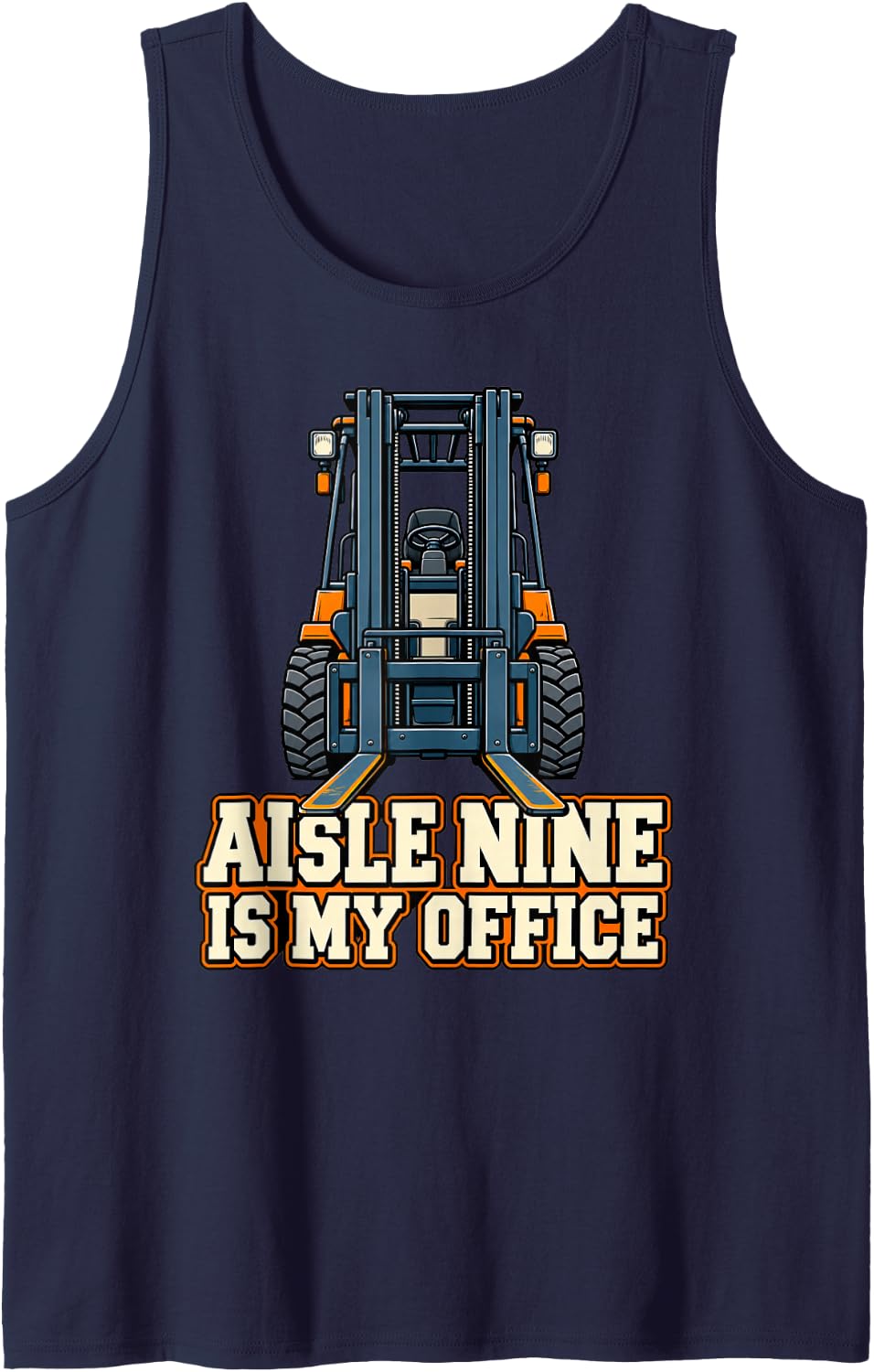 Forklift Driver Aisle Nine is My Office Dad Operator Funny Sleeveless Tank Top - Navy Blue