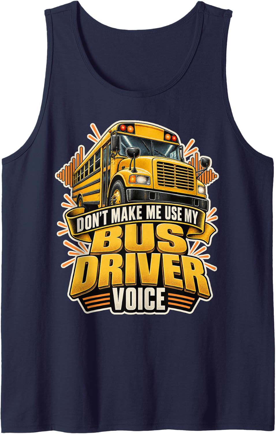 Don't Make Me Use My Bus Driver Voice - School Bus Driver Sleeveless Tank Top - Navy Blue
