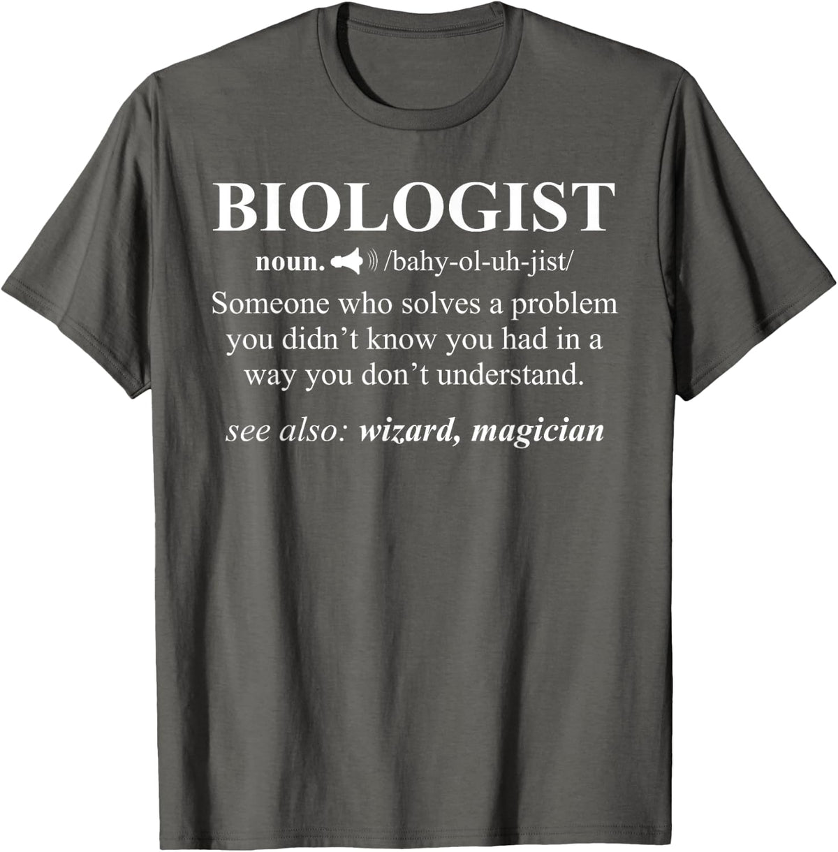 Funny Biologist Noun Definition T-Shirt - Asphalt Grey