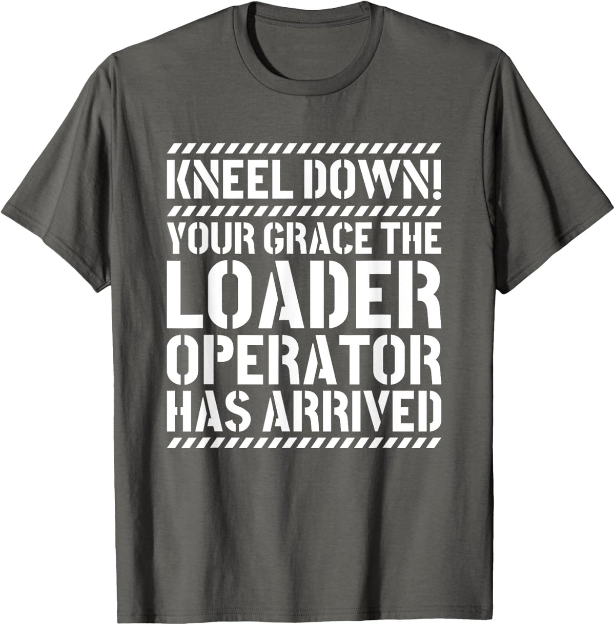 Loader Driver Heavy Equipment Kneel Down Loader Operator T-Shirt - Asphalt Grey