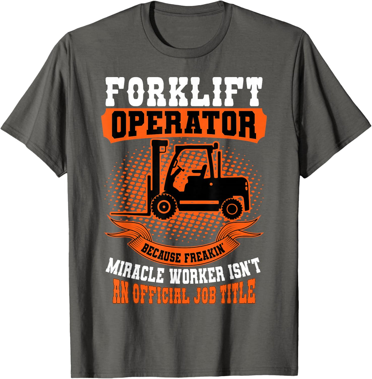Forklift Operator Material Handler Lift Truck Job Title T-Shirt - Asphalt Grey