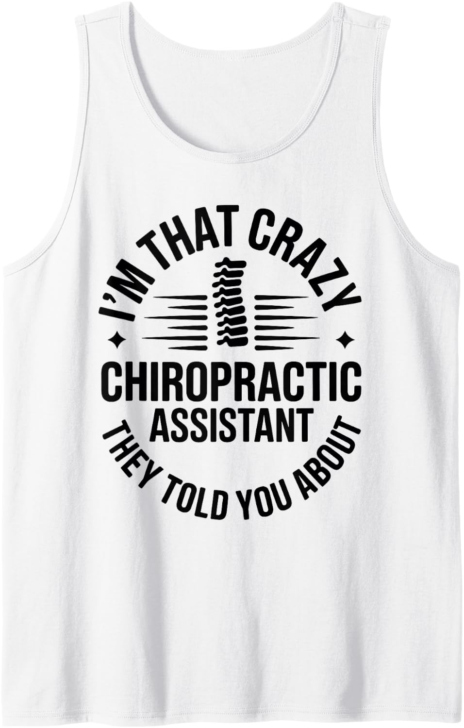 I'm that Crazy Chiropractic Assistant Funny Sleeveless Tank Top - White