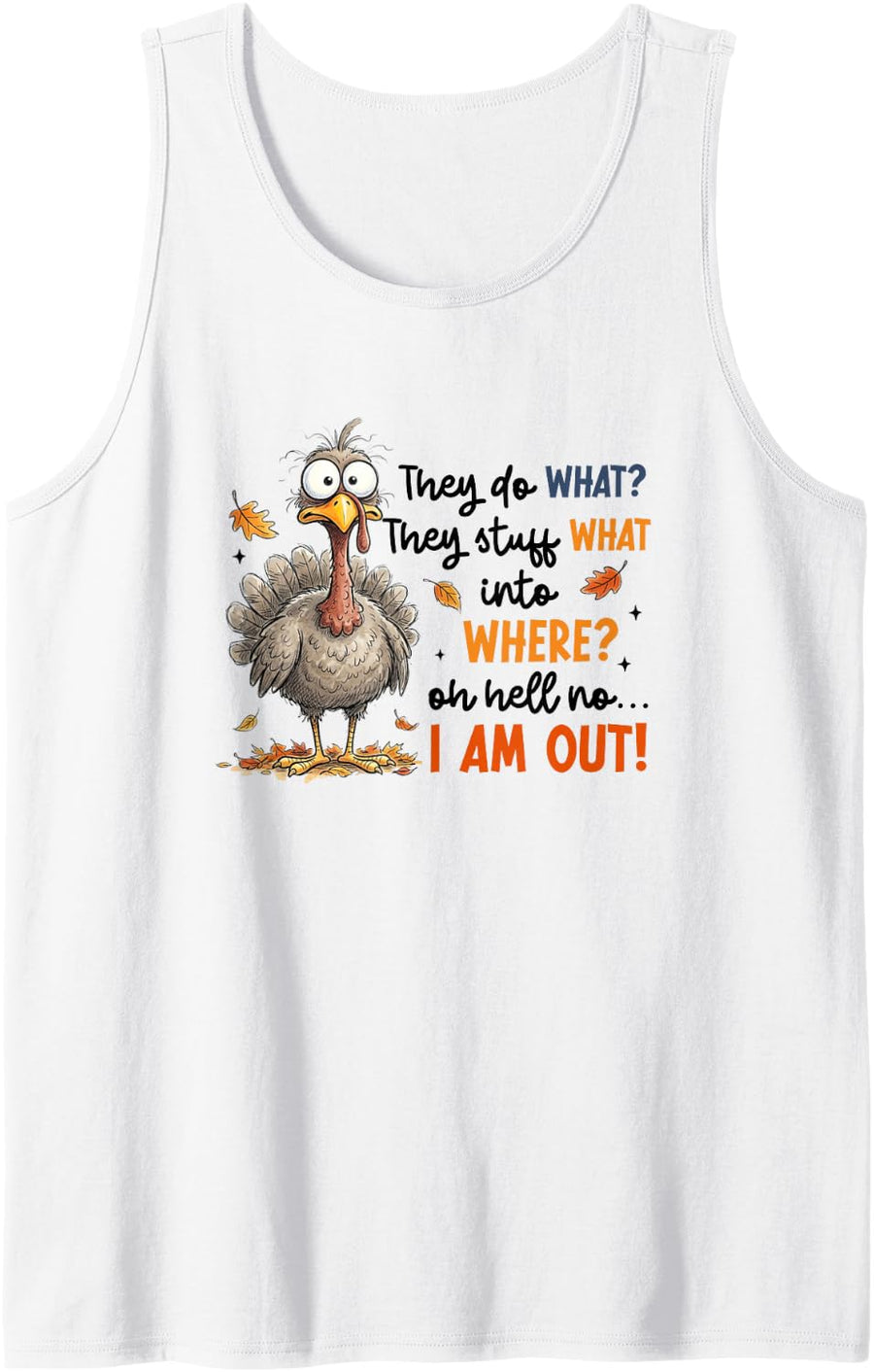They Do What They Stuff Into Where Funny Turkey Thanksgiving Sleeveless Tank Top - White