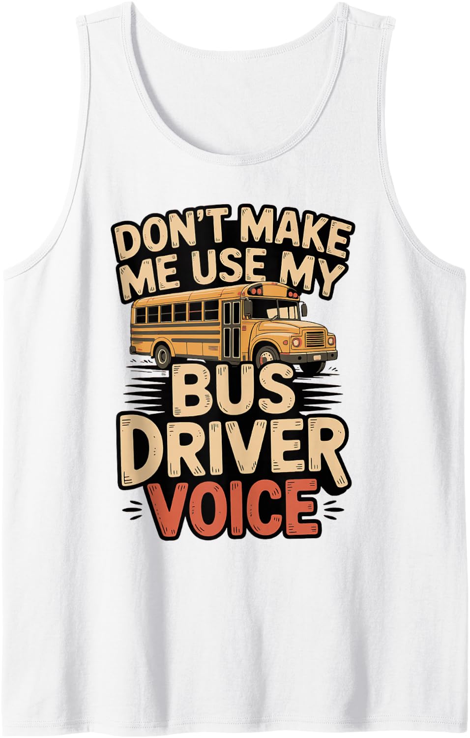 Funny School Bus Driver Sayings for Transportation Workers Sleeveless Tank Top - White