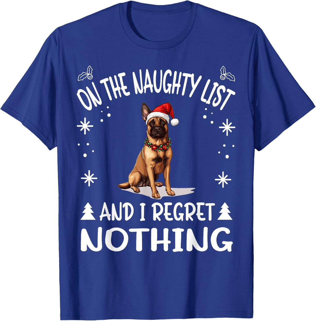 Cute Belgian Malinois Dog Christmas On The Naughty List and T-Shirt - Royal Blue