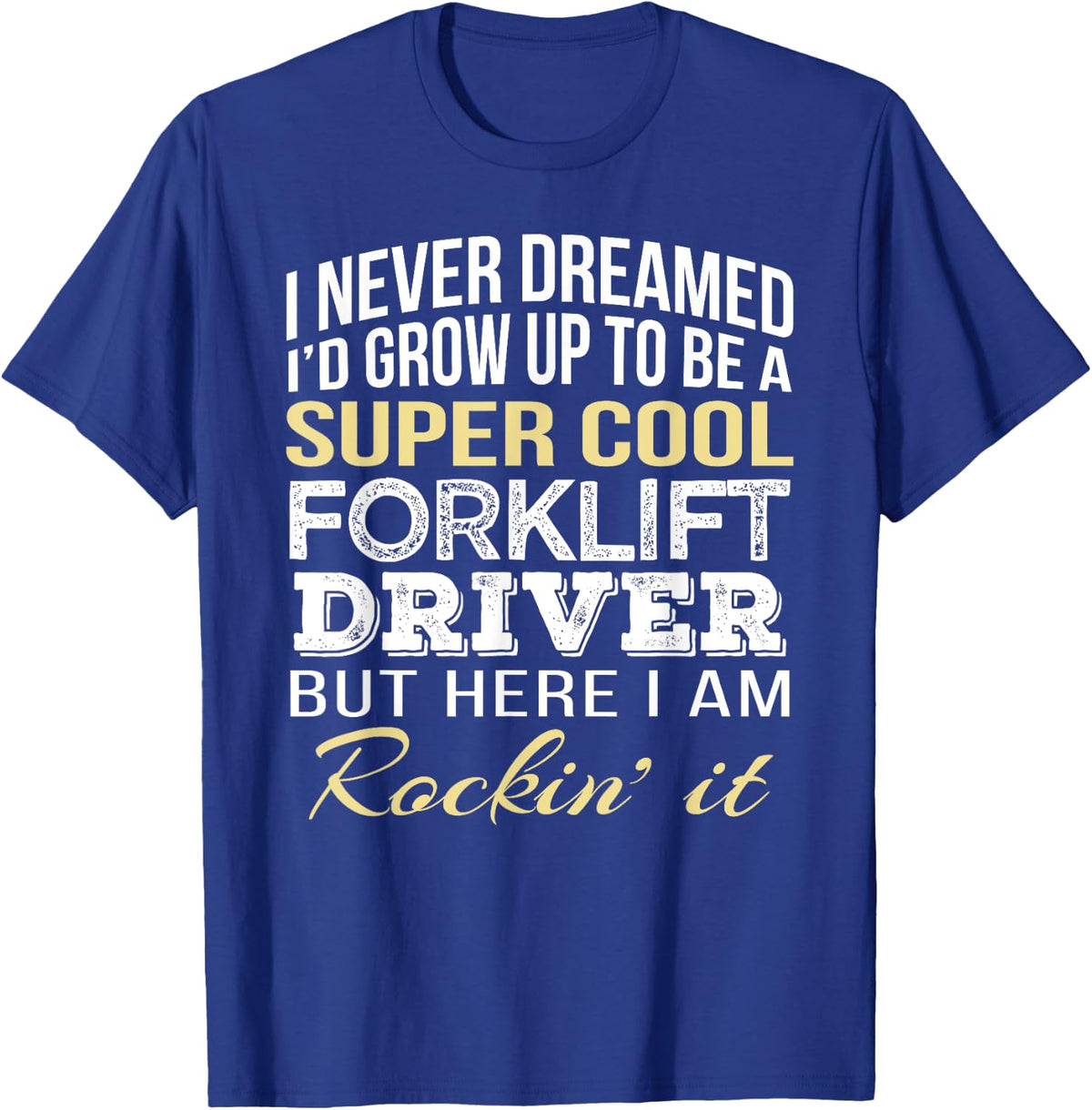 Forklift Driver T Shirt Funny Gift Tee - Royal Blue
