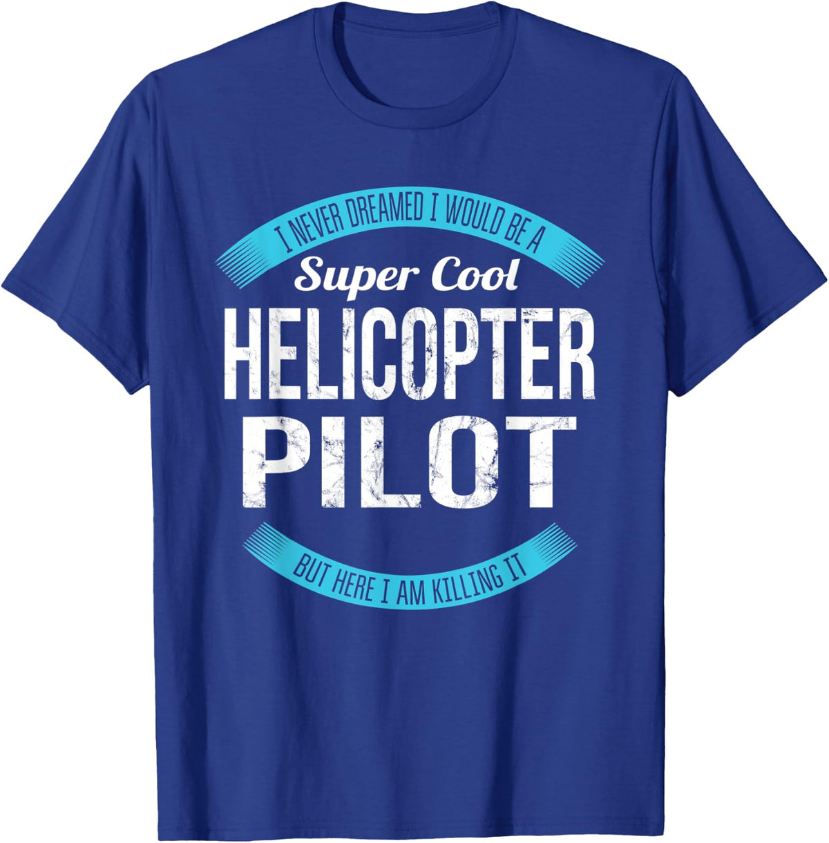 Helicopter Pilot Tee Gifts Funny T-Shirt - Royal Blue