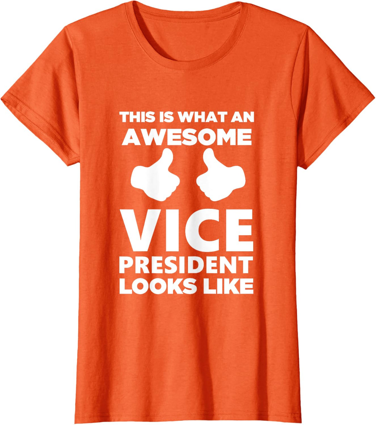 Awesome Vice President Looks Like Cute Gift T-Shirt - Orange
