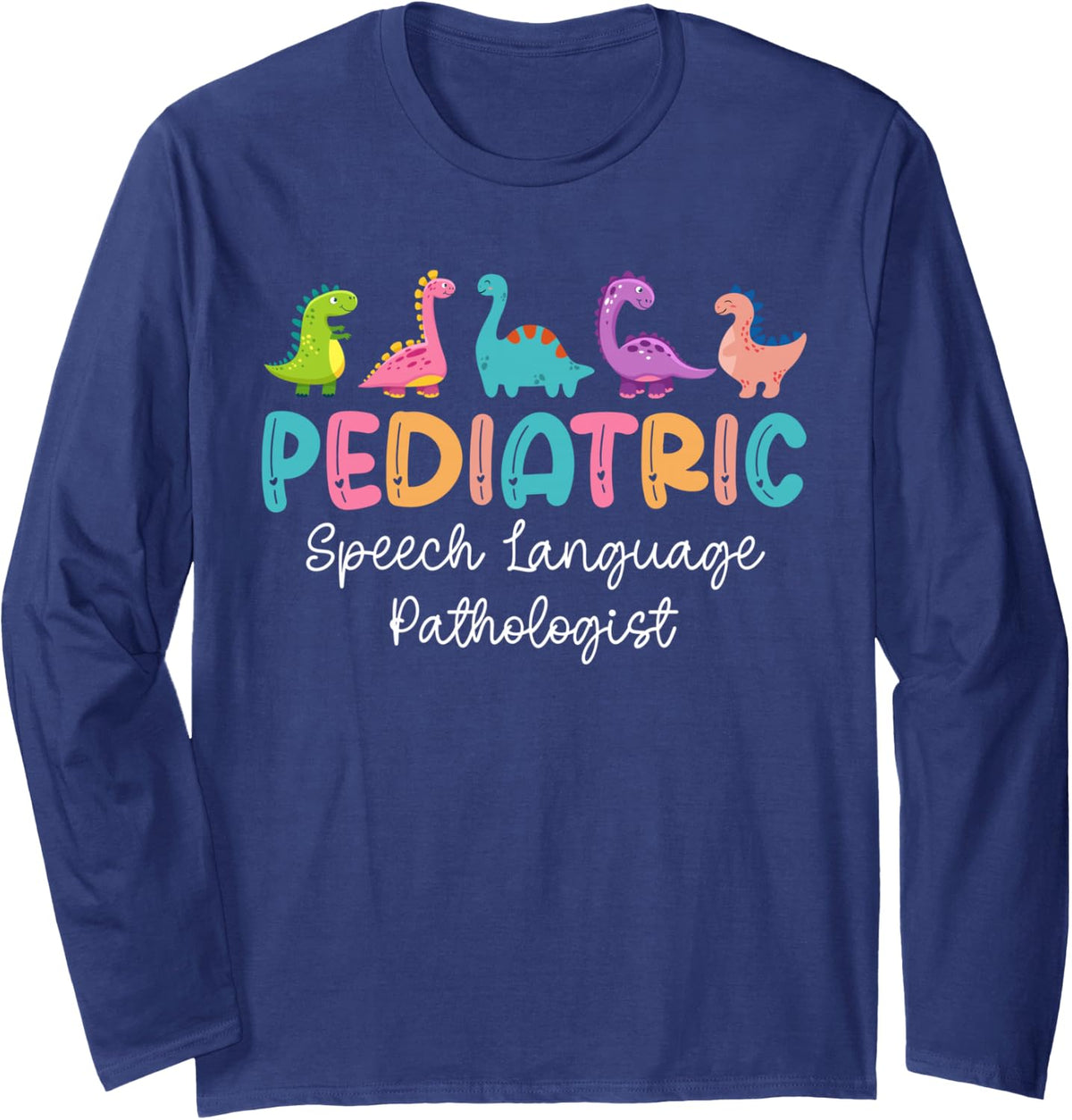 Cute Dinosaur Pediatric Speech Language Pathologist SLP Long Sleeve T-Shirt - Adult Unisex Navy Blue