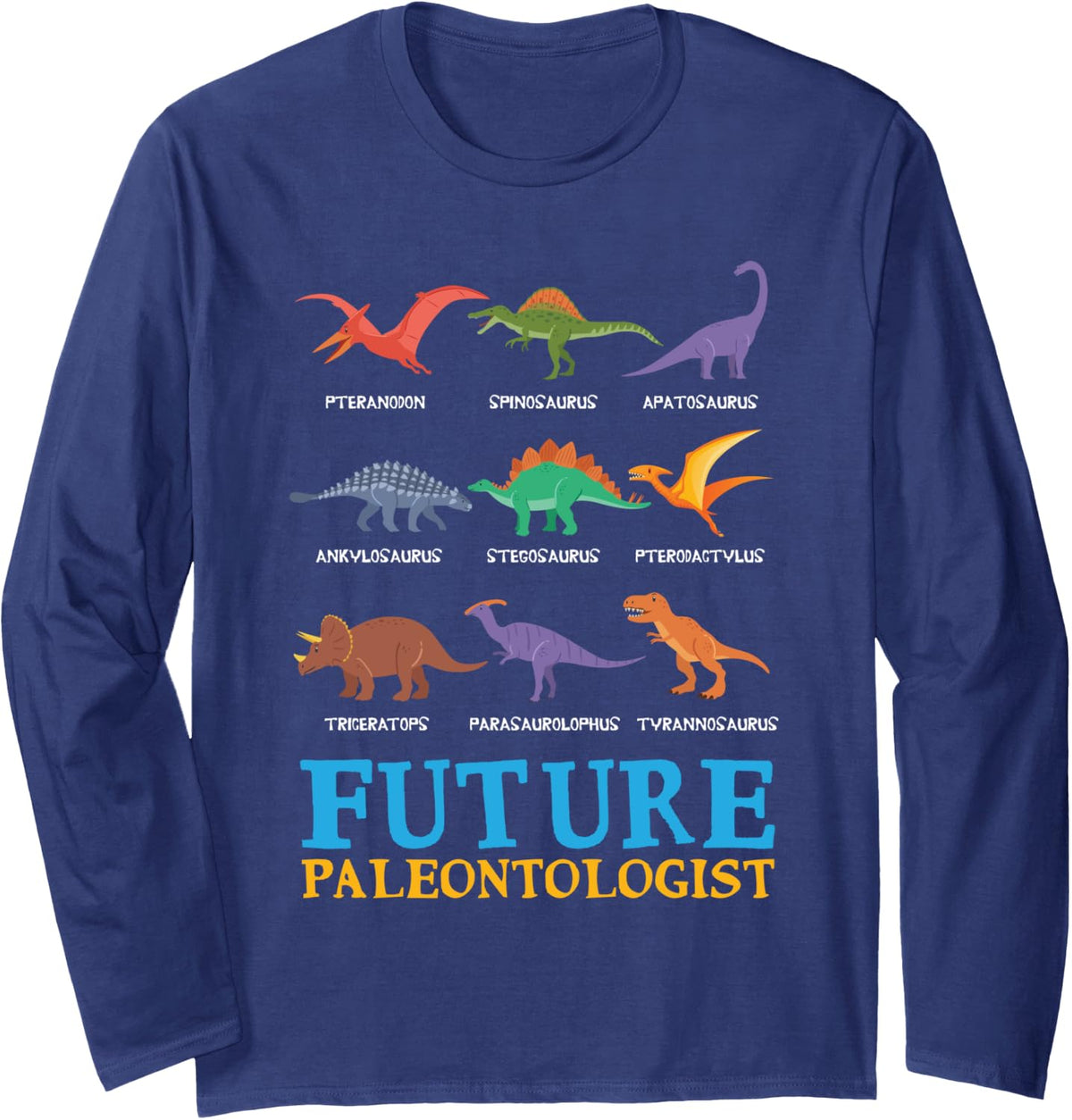 Future Paleontologist Paleontology Dinosaurs Lover Gifts Long Sleeve T-Shirt - Adult Unisex Navy Blue