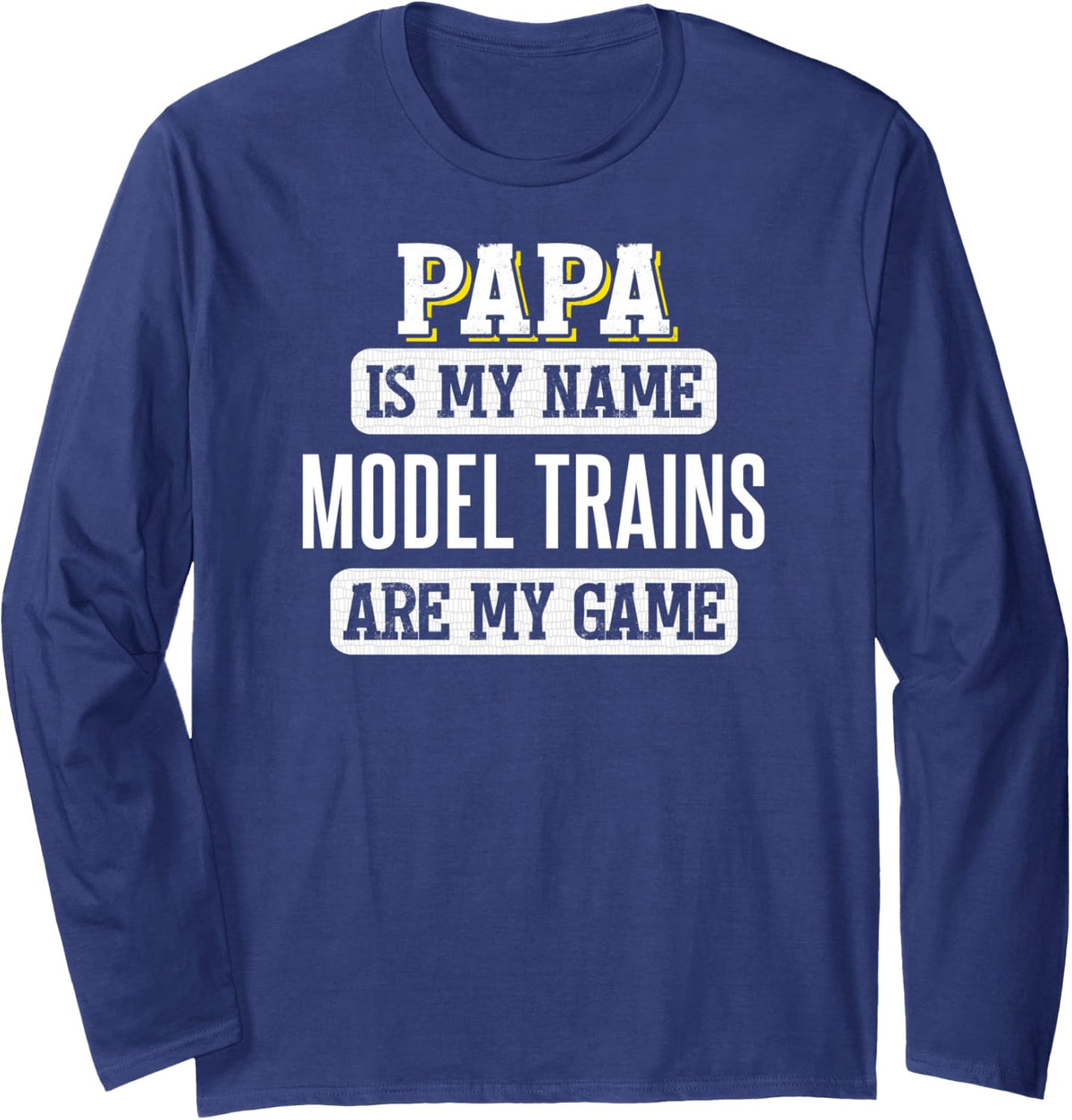 Funny Model Trains Gift for Papa Fathers Day Shirt Long Sleeve T-Shirt - Adult Unisex Navy Blue