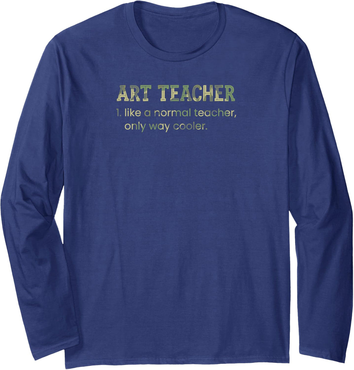 Art Teacher Like A Normal Teacher Only Way Cooler Dictionary Long Sleeve T-Shirt - Adult Unisex Navy Blue