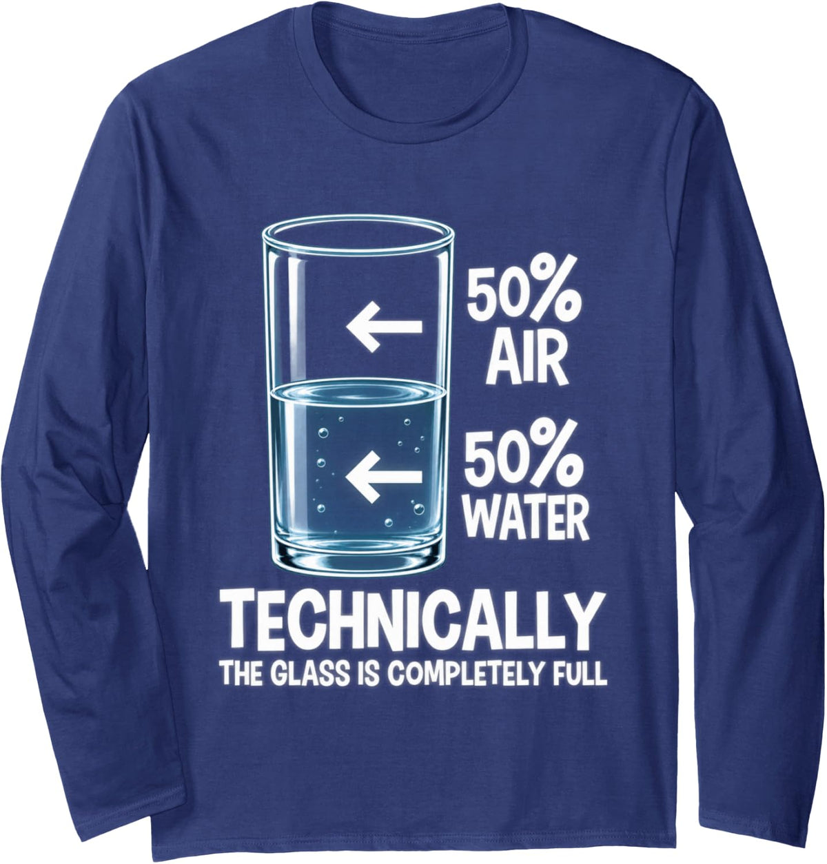Technically The Glass is Completely Full Science Humor Long Sleeve T-Shirt - Adult Unisex Navy Blue