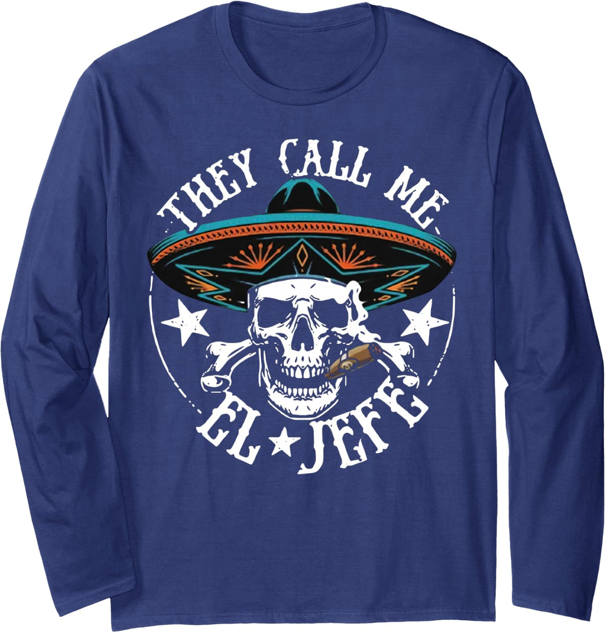 They Call Me El Jefe Mexican Sugar Skull Cinco De Mayo Long Sleeve T-Shirt - Adult Unisex Navy Blue