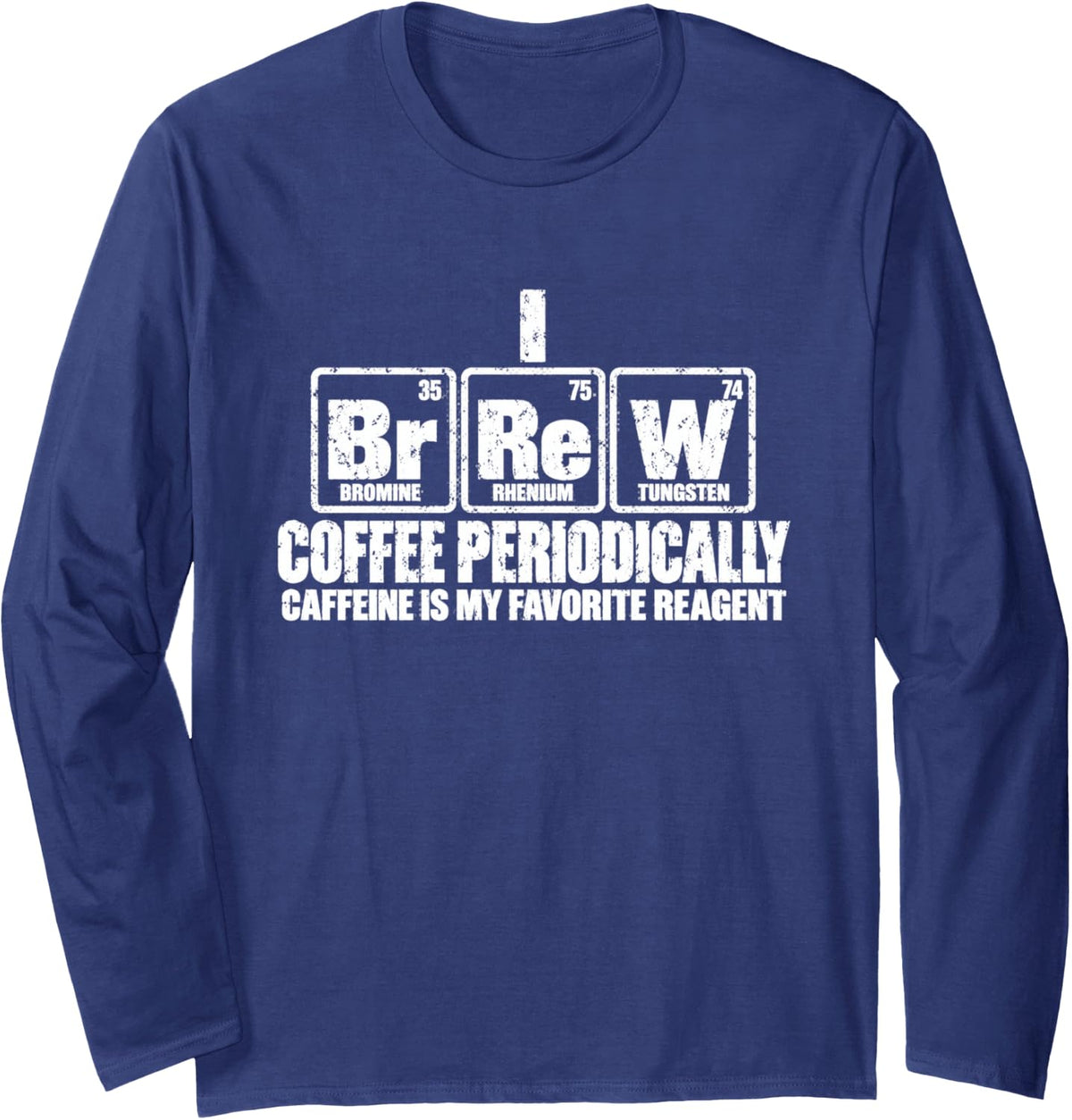 I Brew Coffee Periodically Caffeine is My Favorite Reagent Long Sleeve T-Shirt - Adult Unisex Navy Blue