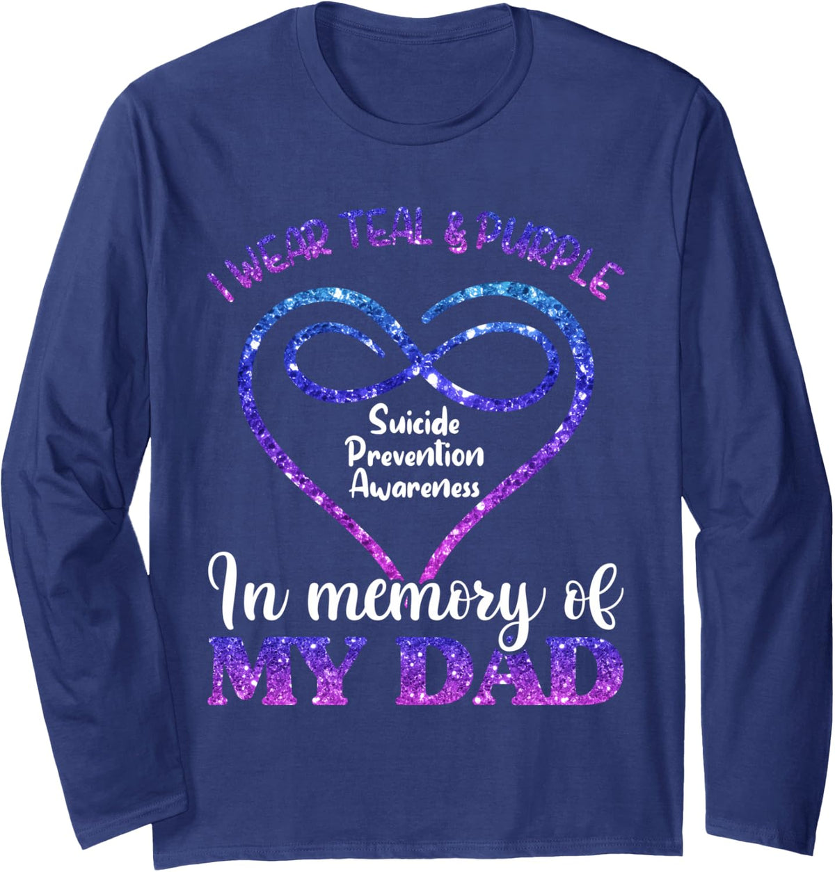 Suicide Prevention Shirt, Teal & Purple in Memory of My Dad Long Sleeve T-Shirt - Adult Unisex Navy Blue