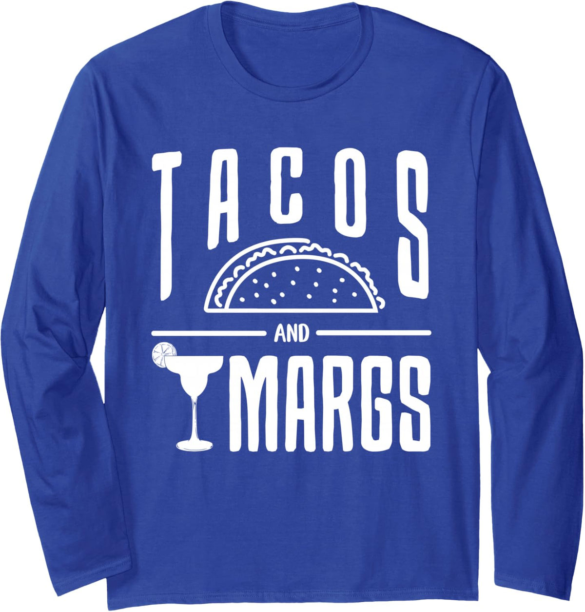 Tacos and Margs Cinco de Mayo Party Taco Margarita Lover Long Sleeve T-Shirt - Adult Unisex Royal Blue