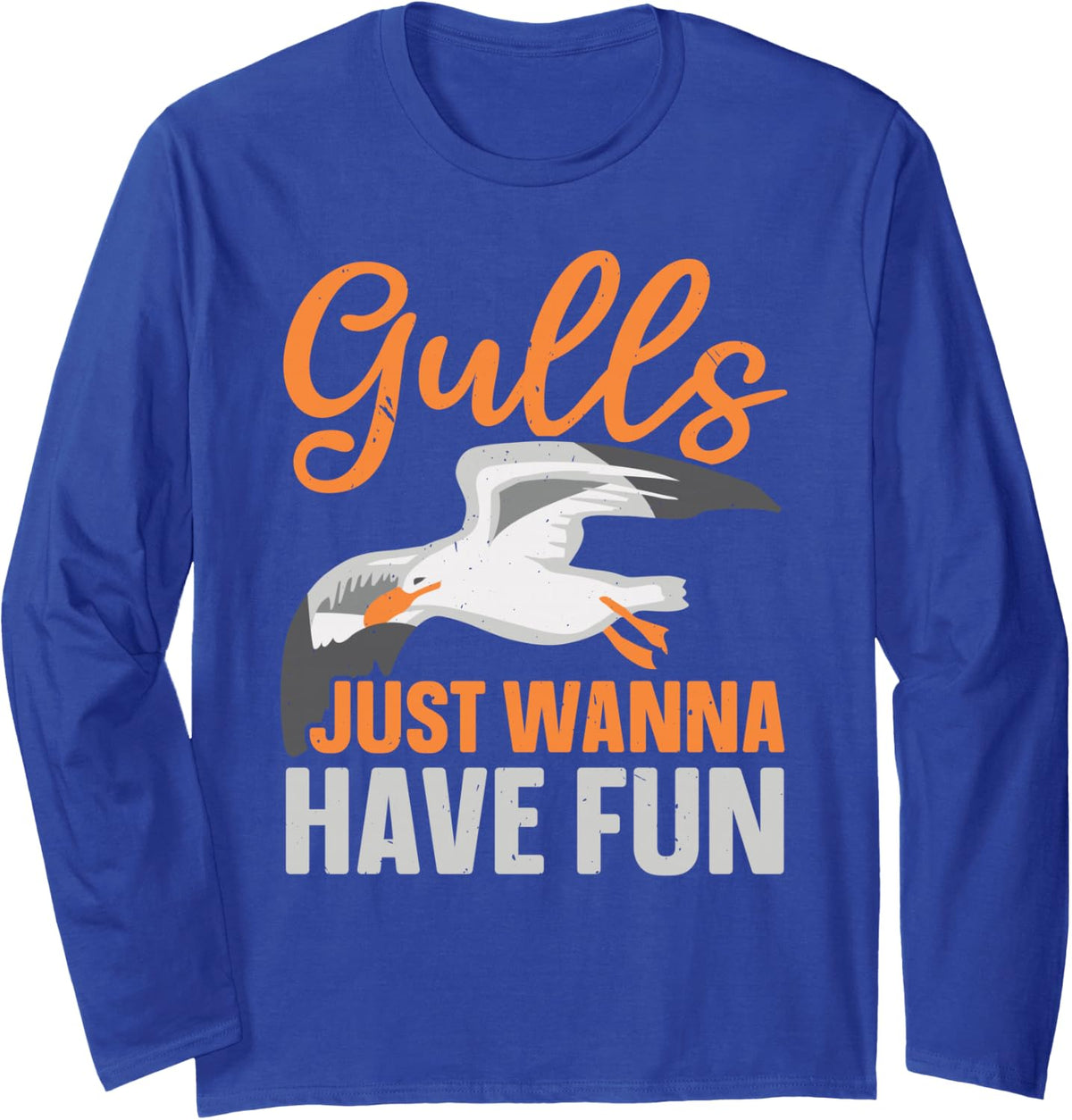 Gulls Just Wanna Have Fun Bird Ornithology Seagull Long Sleeve T-Shirt - Adult Unisex Royal Blue