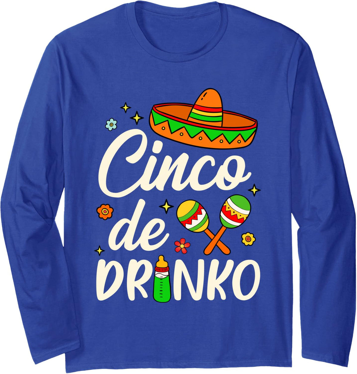 Cinco De Drinko Milk Bottle Baby Cinco De Mayo Kids Toddler Long Sleeve T-Shirt - Adult Unisex Royal Blue