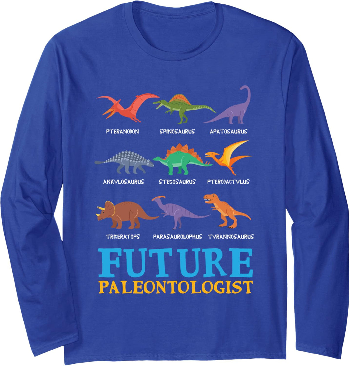 Future Paleontologist Paleontology Dinosaurs Lover Gifts Long Sleeve T-Shirt - Adult Unisex Royal Blue