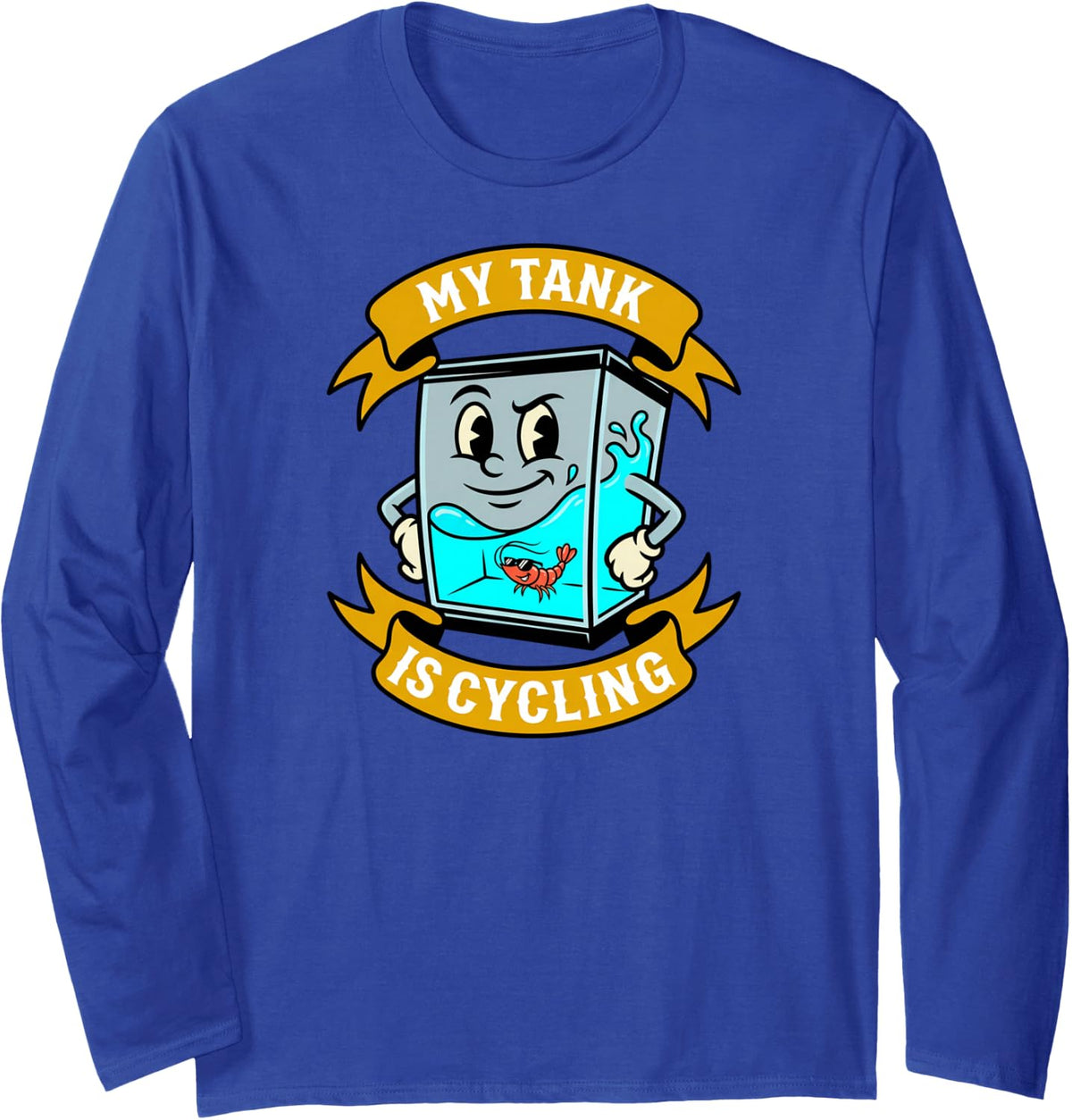 Aquarium Fishkeeper My Tank is Cycling Shrimp Aquascaper Long Sleeve T-Shirt - Adult Unisex Royal Blue