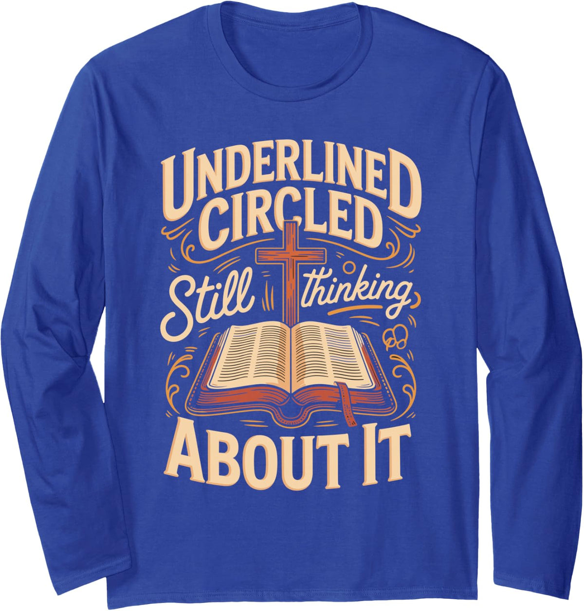 Underlined Circled Still Thinking About It Bible Study Long Sleeve T-Shirt - Adult Unisex Royal Blue