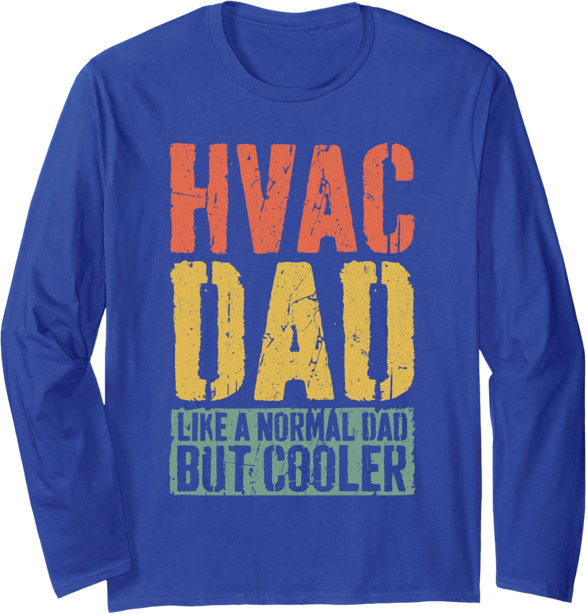 HVAC Dad Shirt Men HVAC Technician Dad Fathers Day Long Sleeve T-Shirt - Adult Unisex Royal Blue