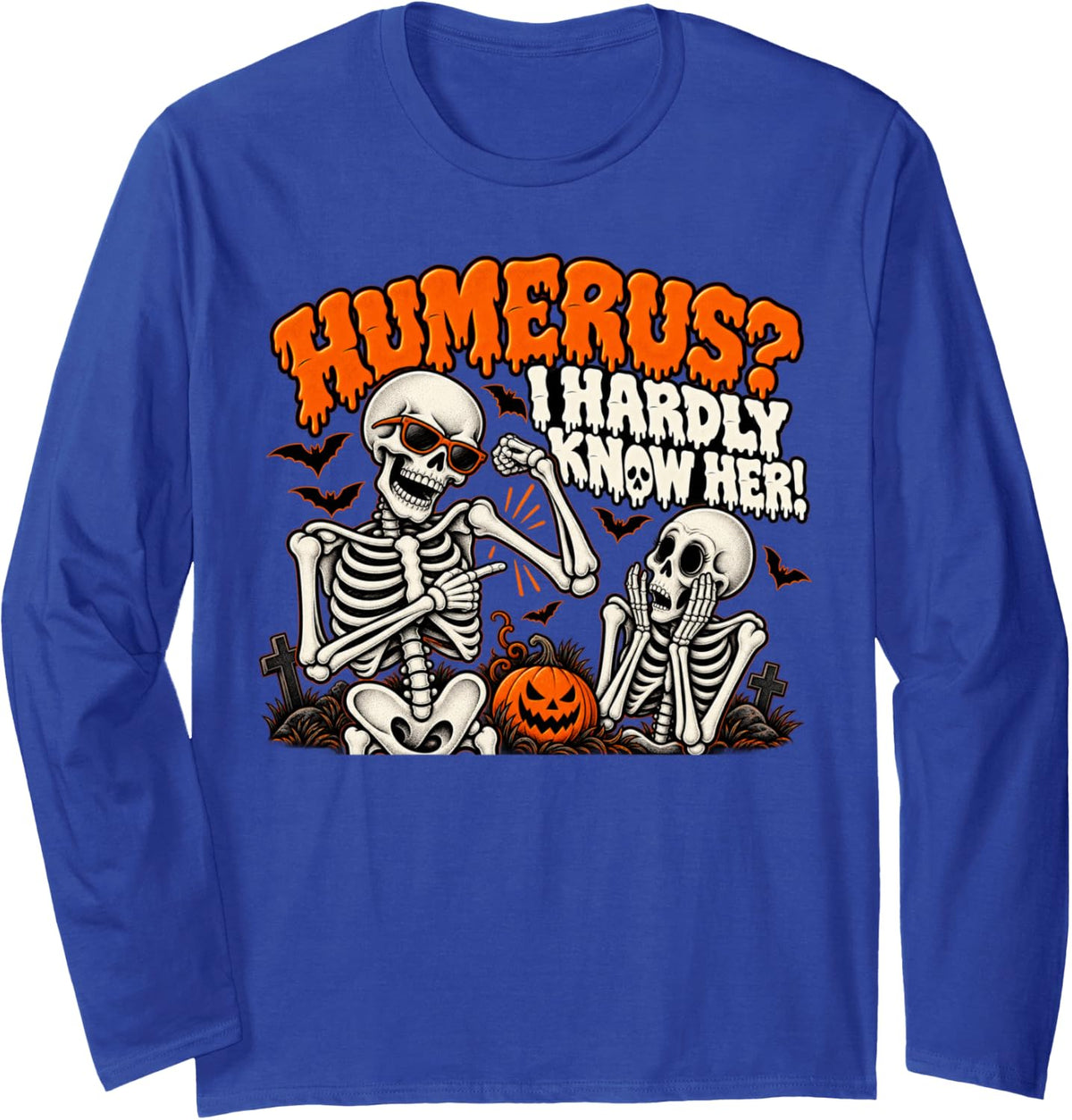 Humerus I Hardly Know Her Funny Halloween Skeleton Pun Long Sleeve T-Shirt - Adult Unisex Royal Blue